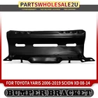 Front Driver Left Bumper Bracket For Toyota Yaris 2006-2019 Scion Xd 2008-2014 New. Price: $17.68.